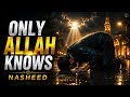 ONLY ALLAH KNOWS  - Emotional Vocal Only Islamic Nasheed