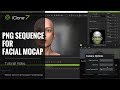 iClone Faceware Facial Mocap Tutorial - PNG Sequence for Facial Mocap