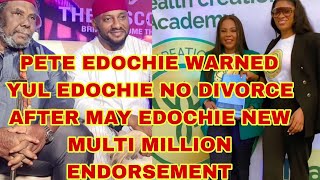 PETE EDOCHIE WARNED YUL EDOCHIE NO DIVORCE AFTER MAY EDOCHIE SIGNED MULTI MILLION NAIRA ENDORSEMENT