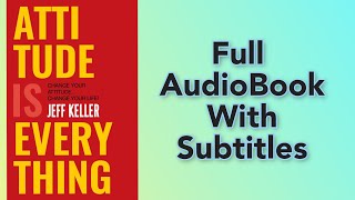 Attitude Is Everything By Jeff Keller-Audiobook With Subtitles!! Enhance Your Life Through Listening