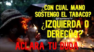 ¿Con cual mano sostengo el tabaco? - EspiritismoTV