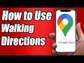 How to Use Google Maps Walking Directions - Full Guide