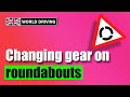 When to change gear on roundabouts