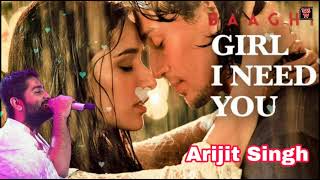 Girl I Need You | Arijit Singh | Baaghi