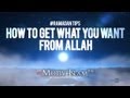 How To Get Whatever You Want From Allah! (Sh. Tawfique Chowdhury)