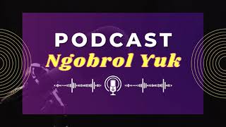 Podcast Ngobrol Yuk - Episode 1 