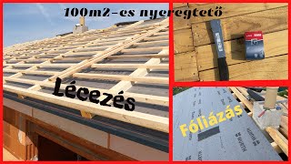 100m2 nyeregtető 5. Rész: Fóliázás, lécezés. (#Tető, #Fóliázás, #Lécezés)