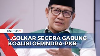 Ketum PKB Muhaimin Iskandar Sebut Golkar Akan Gabung Koalisi Gerindra-PKB