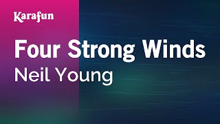 Four Strong Winds - Neil Young | Karaoke Version | KaraFun