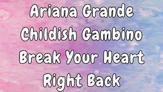 Ariana Grande - Break Your Heart Right Back ft. Childish Gambino (Lyrics)