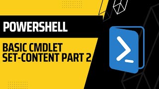 PowerShell: Basic cmdlet Set Content Part 2