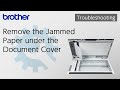 Remove the Jammed Paper under the Document Cover [Brother Global Support]