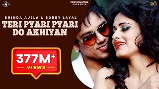 Teri Pyari Pyari Do Akhiyan Original Song  Sajjna - Bhinda Aujla And Bobby Layal Feat Sunny Boy