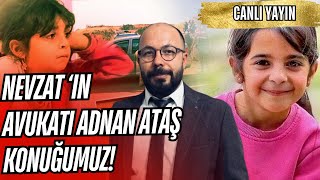 NARİN DAVASI: NEVZAT BAHTİYAR'IN AVUKATI ADNAN ATAŞ SORULARIMIZI YANITLIYOR... #CANLI