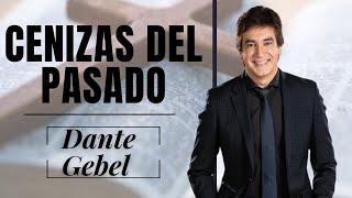 Dante gebel 2024 | Cenizas del pasado