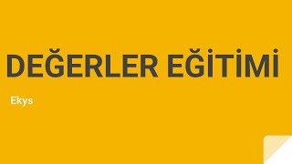 Değerler Eğitimi (Konu Anlatımı)