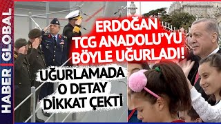 Erdoğan TCG Anadolu'yu Dolmabahçe'den Böyle Uğurladı!