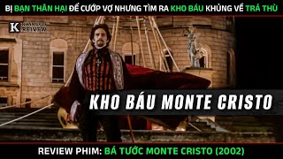 [Review Phim] Bá Tước Monte Cristo - Bị Bạn Thân Hại Để Cướp Vợ Bỗng Tìm Ra Kho Báu Khủng Về Trả Thù