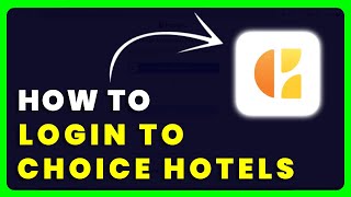 How to Login to Choice Hotels | How to Sign in to Choice Hotels Account