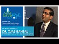 Ep. 244 - LiveWell Talk On...General Cardiology (Dr. Ojas Bansal)