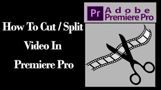 How To Cut / Split Video In Premiere Pro