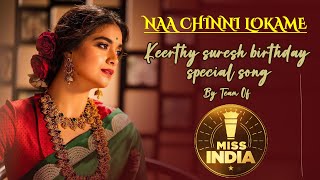 #NaaChinniLokame KeerthySuresh Birthday Special Song By Team of MISS INDIA | NarendraNath | ThamanS