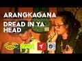 Arangkagana  Dread In Ya Head (w/ Lyrics) - Tonk Kwank Musikalipayan Onse