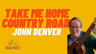 Take Me Home Country Road - John Denver #ukuleleplayalong