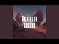 On higher ground