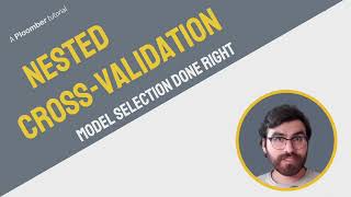 A Gentle Introduction to Nested Cross-Validation