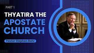 6. Thyatira The Apostate Church, Part 1 | Pastor Stephen Bohr | Trials And Triumph