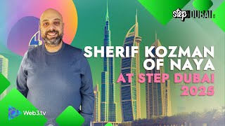 Sherif Kozman of Naya | STEP DUBAI 2025