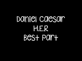 Daniel Caesar - Best Part ft H.E.R Lyrics