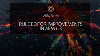 Rule Editor Improvements in AEM 6.3 Forms