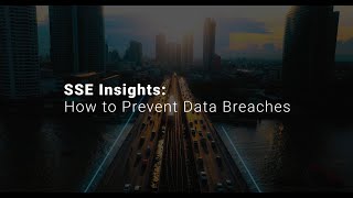 SSE Insights: How to Prevent Data Breaches