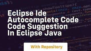 Eclipse ide autocomplete code code suggestion in eclipse java
