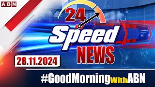 Speed News | 24 Headlines | 28-11-2024 | #morningwithabn | ABN Telugu