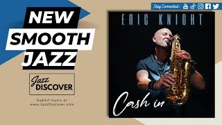 "Eric Knight - Cash In" (@ericknightsaxofficial) | ▶️ #SmoothJazz #Jazz #JazzMusic