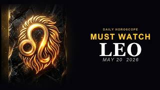 Leo Horoscope Today ♌ THE COSMIC CLOCK STRIKES! (May 20, 2026)