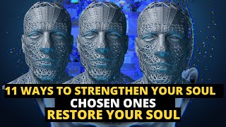 chosen ones 11 ways to strengthen your soul |restore old souls