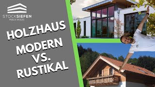 Holzhaus modern vs. rustikal