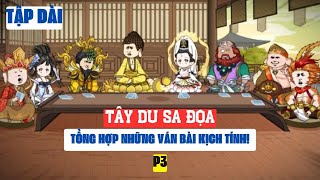 Tây Du Sa Đọa │Tập dài P3: Tổng hợp những vái bài kịch tính!│Sòng Bài Thiên Đình