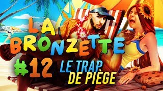 LA BRONZETTE : LE TRAP DE PIÈGE