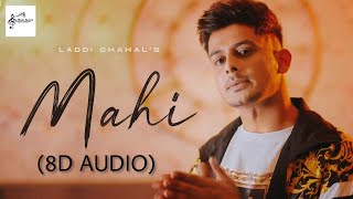 MAHI (8D AUDIO) :- LAADI CHAHAL || THE MUSIC FACTORY ||