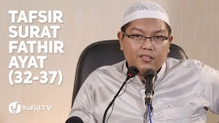 Tafsir Qur'an Surat Fathir: 32 - 37 - Ustadz Dr. Firanda Andirja, MA