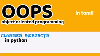 python in tamil | OOPS in tamil | Python Classes and Object in tamil | objected oriented programming
