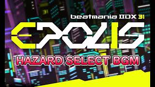 [bgm] IIDX 31 EPOLIS  HAZARD MODE SELECT