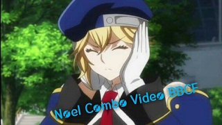 Noel Vermillion Combo Vídeo BBCF (The Revenge Of My Firts Combo Video)