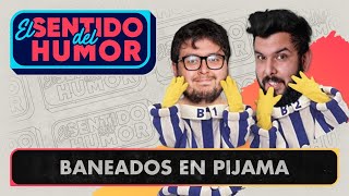 El Sentido del Humor | Baneados en Pijama | 7 de Junio de 2022