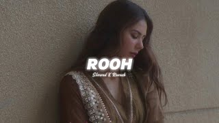Rooh (Perfectly slowed+Lofi) - Tej Gill
